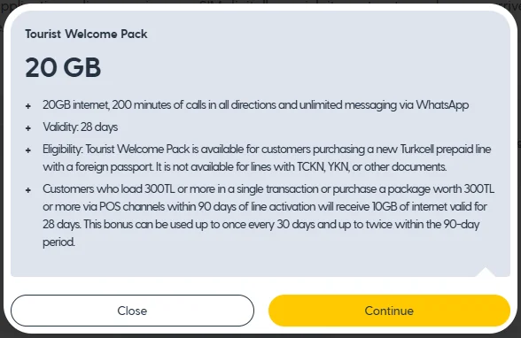 Окно с условиями Tourist Welcome Pack на сайте Turkcell: 20GB internet, 200 minutes of calls in all directions and unlimited messaging via WhatsApp; Validity: 28 days; пакет только для новой предоплаченной линии Turkcell по иностранному паспорту, не для TCKN и YKN; бонус 10GB при пополнении от 300TL; кнопки Close и Continue